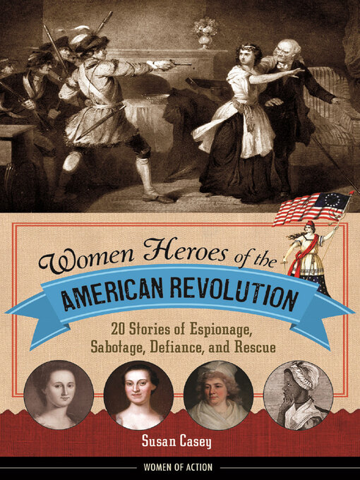 Title details for Women Heroes of the American Revolution by Susan Casey - Wait list